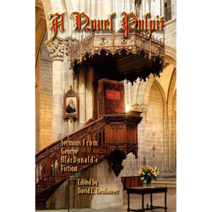 A Novel Pulpit: Sermons from George MacDonald's Fiction - Paperback