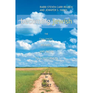 Becoming Jewish: The Challenges, Rewards, and Paths to Conversion - Paperback