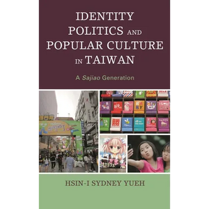 Identity Politics and Popular Culture in Taiwan: A Sajiao Generation - Paperback