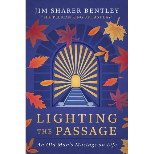 Lighting the Passage: An Old Man's Musings on Life - Paperback