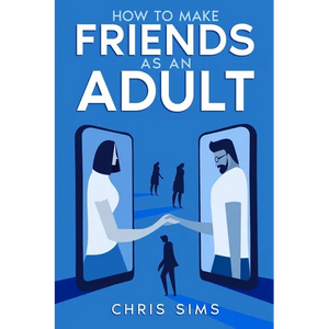 How to Make Friends as an Adult - Paperback