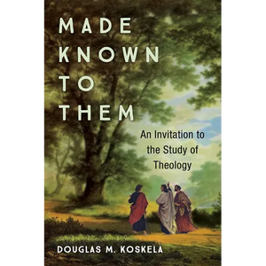 Made Known to Them: An Invitation to the Study of Theology - Paperback