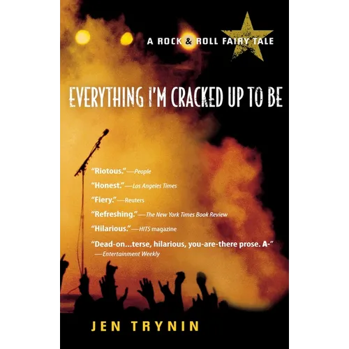 Everything I'm Cracked Up to Be: A Rock & Roll Fairy Tale - Paperback