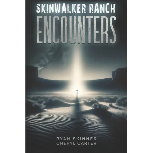 Skinwalker Ranch: Encounters - Paperback