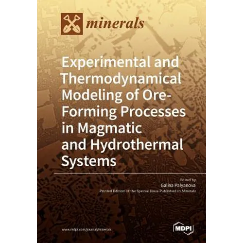 Experimental and Thermodynamical Modeling of Ore- Forming Processes in Magmatic and Hydrothermal Systems - Paperback