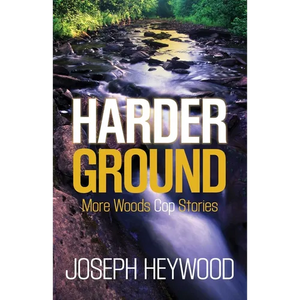 Harder Ground: More Woods Cop Stories - Paperback