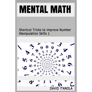 Mental Math: Shortcut Tricks to Improve Number Manipulation Skills 1 - Paperback
