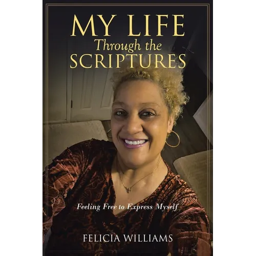 My Life Through the Scriptures: Feeling Free to Express Myself - Paperback