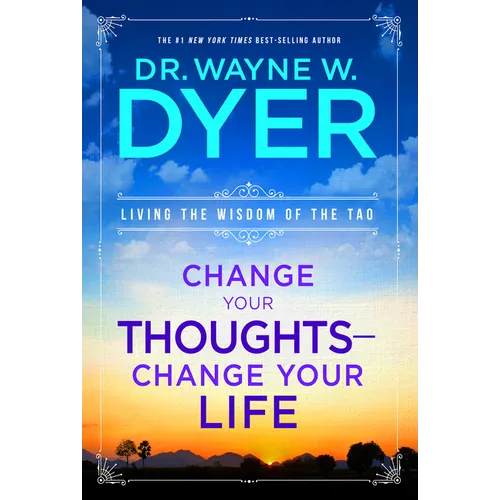 Change Your Thoughts - Change Your Life: Living the Wisdom of the Tao - Paperback