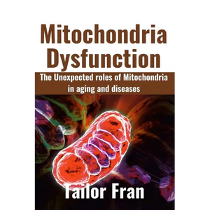 Mitochondria Dysfunction: The Unexpected Roles of Mitochondria in Aging and Disease - Paperback