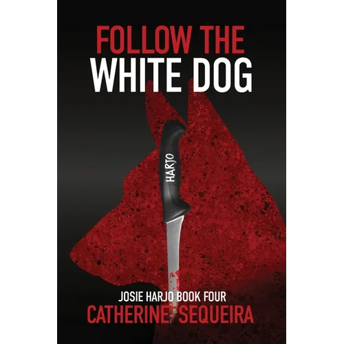 Follow the White Dog: Josie Harjo Book Four - Paperback