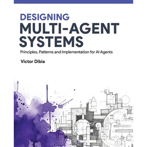 Designing Multi-Agent Systems: Principles, Patterns, and Implementation for AI Agents - Paperback