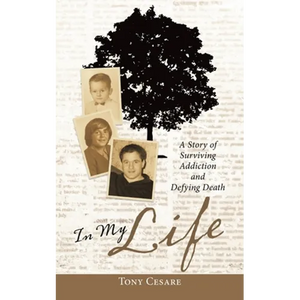 In My Life: A Story of Surviving Addiction and Defying Death - Paperback