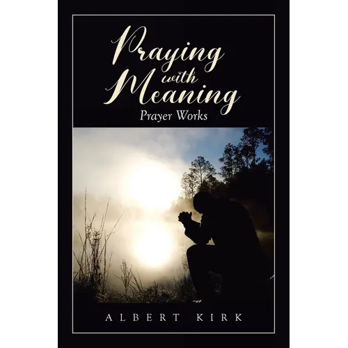 Praying with Meaning: Prayer Works - Paperback