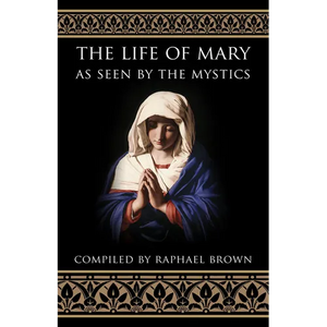 The Life of Mary as Seen by the Mystics - Paperback
