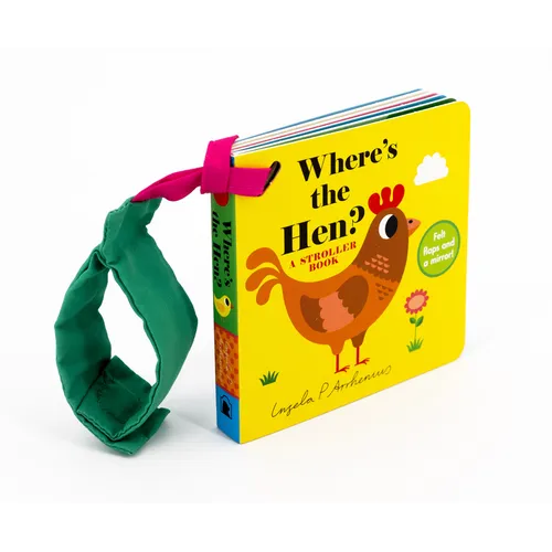 Where's the Hen?: A Stroller Book: (An Interactive, Sensory Lift-The-Flap Book with Felt Flaps and a Mirror for Babies & Toddlers. Friendly Farm Anima - Board Book