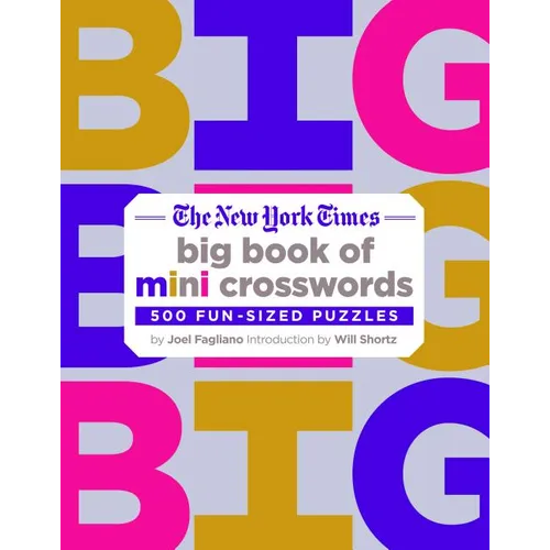 The New York Times Big Book of Mini Crosswords: 500 Fun-Sized Puzzles - Paperback