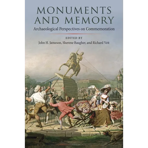 Monuments and Memory: Archaeological Perspectives on Commemoration - Hardcover