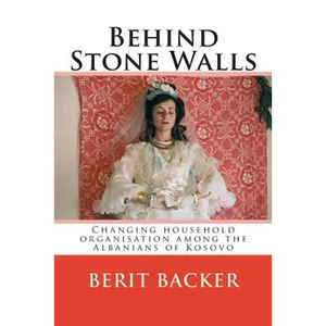 Behind Stone Walls: Changing household organisation among the Albanians of Kosovo - Paperback