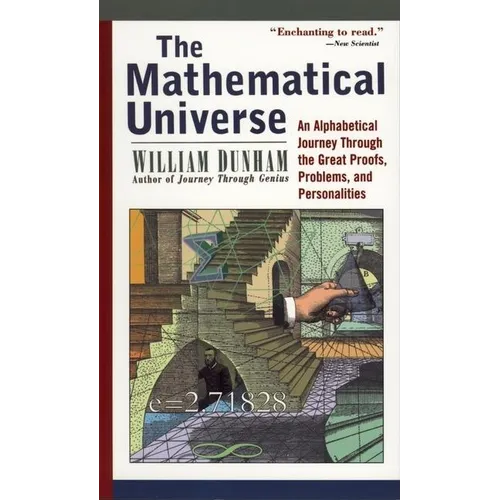 The Mathematical Universe: An Alphabetical Journey Through the Great Proofs, Problems, and Personalities - Paperback