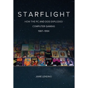 Starflight: How the PC and DOS Exploded Computer Gaming 1987-1994 - Hardcover