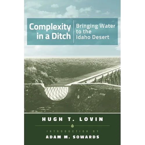 Complexity in a Ditch: Bringing Water to the Idaho Desert - Paperback