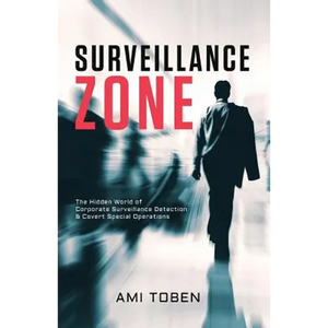Surveillance Zone: The Hidden World of Corporate Surveillance Detection & Covert Special Operations - Paperback