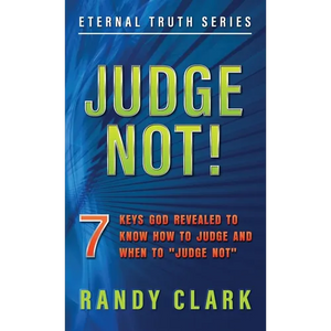 Judge Not!: 7 Keys God Revealed To Know How To Judge And When To "Judge Not" - Paperback