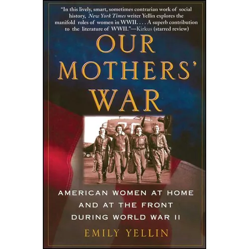 Our Mothers' War: American Women at Home and at the Front During World War II - Paperback
