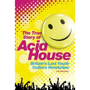 Acid House: The True Story - Paperback