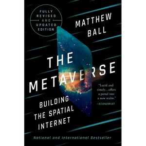 The Metaverse: Fully Revised and Updated Edition: Building the Spatial Internet - Hardcover