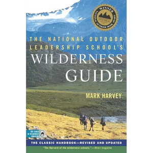 The National Outdoor Leadership School's Wilderness Guide: The Classic Handbook, Revised and Updated - Paperback