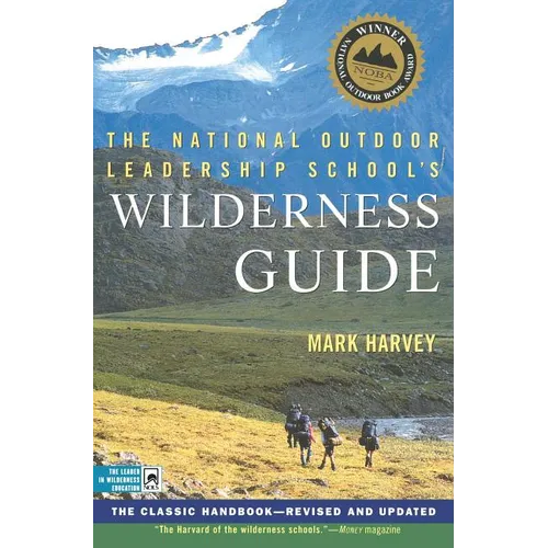 The National Outdoor Leadership School's Wilderness Guide: The Classic Handbook, Revised and Updated - Paperback