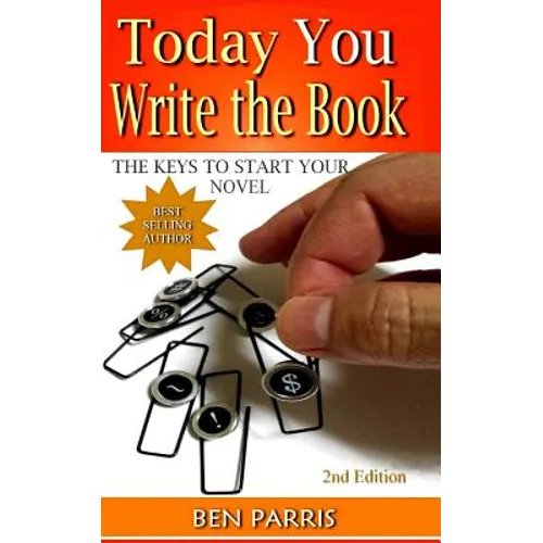 Today You Write the Book: The Keys to Start Your Novel - Paperback
