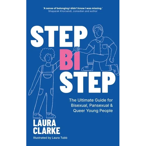 Step Bi Step: The Ultimate Guide for Bisexual, Pansexual and Queer Young People - Paperback