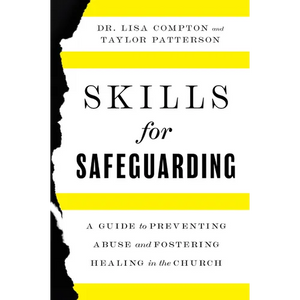 Skills for Safeguarding: A Guide to Preventing Abuse and Fostering Healing in the Church - Hardcover