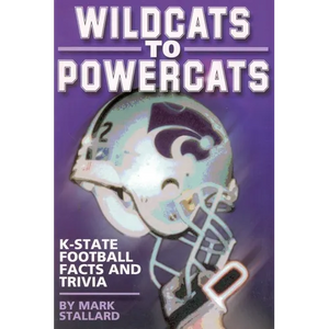 Wildcats to Powercats: K-State Football Facts and Trivia - Paperback