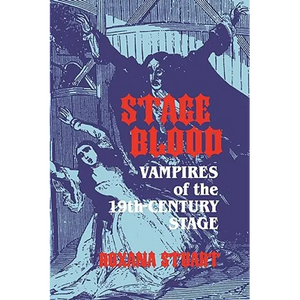 Stage Blood: Vampires of the 19th Century Stage - Paperback