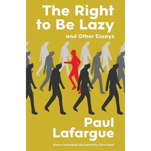 The Right to Be Lazy and Other Essays (Warbler Classics Annotated Edition) - Paperback