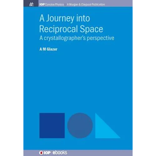 A Journey into Reciprocal Space: A Crystallographer's Perspective - Paperback