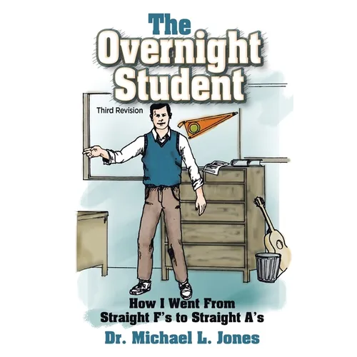 The Overnight Student: How I Went from Straight F's to Straight A's - Paperback