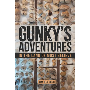 Gunky's Adventures: In the Land of Must Believe - Paperback