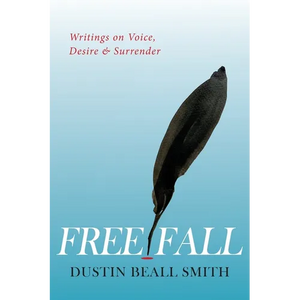 Free Fall: Writings on Voice, Desire, and Surrender - Paperback