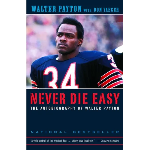 Never Die Easy: The Autobiography of Walter Payton - Paperback