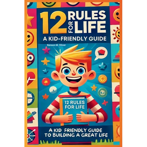 12 Rules for Life: A Kid-Friendly Guide to Build a Great Life - Paperback