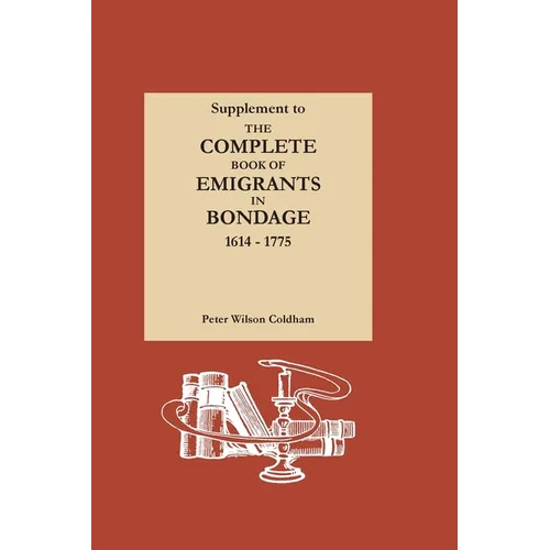 Supplement to The Complete Book of Emigrants in Bondage, 1614-1775 - Paperback