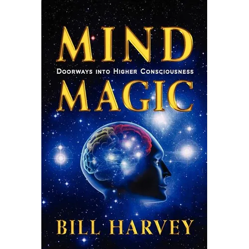 Mind Magic: Doorways into Higher Consciousness - Paperback