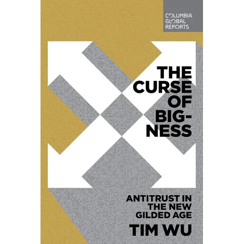 The Curse of Bigness: Antitrust in the New Gilded Age - Paperback