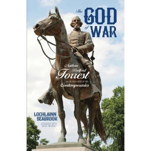 The God of War: Nathan Bedford Forrest as He Was Seen By His Contemporaries - Paperback