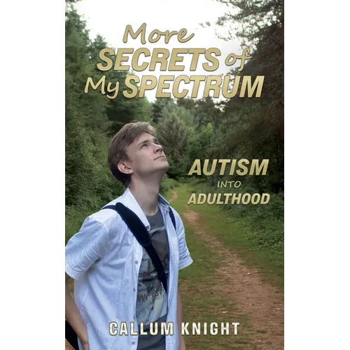 More Secrets of My Spectrum: Autism into Adulthood - Paperback